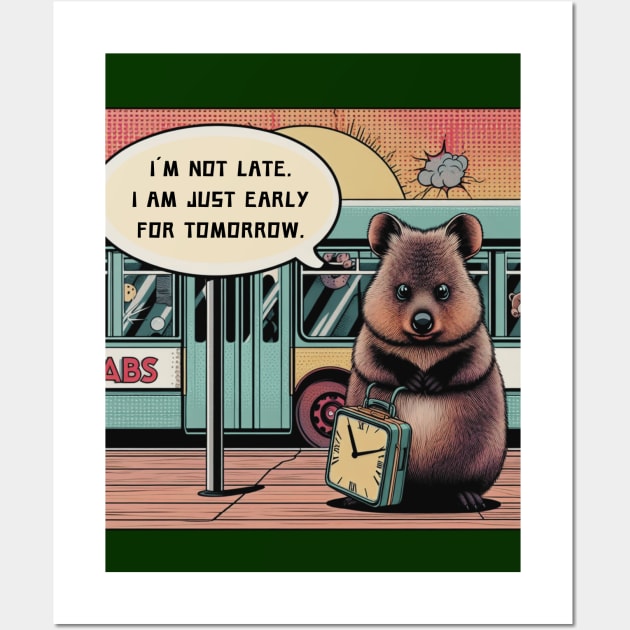 Cute Quokka: I´m not late Iam just early for tomorrow. Wall Art by DAZu